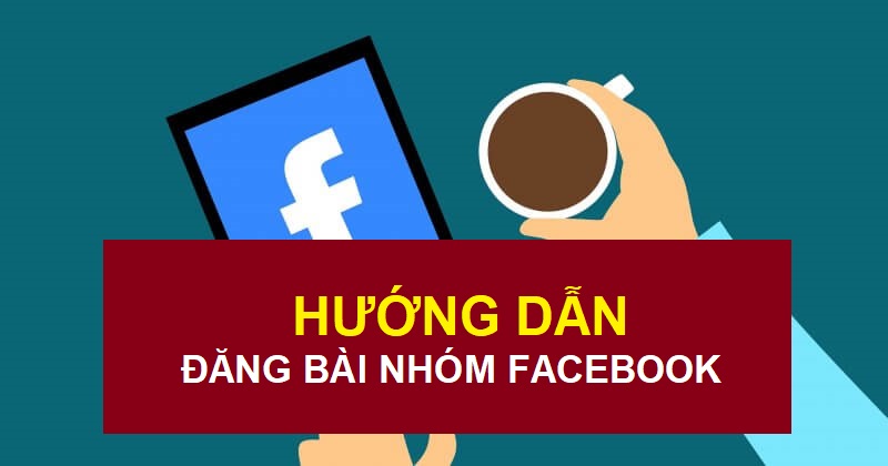 Cách đăng bài trên nhóm kín Facebook