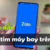 Hướng dẫn cách tìm máy bay trên Zalo đơn giản ai cũng làm được